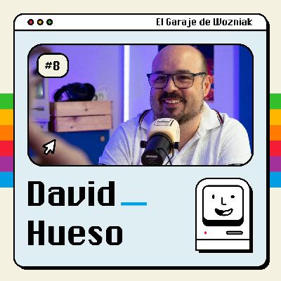 Me encanta que los planes salgan bien, con David Hueso - #08 El Garaje de Wozniak Me encanta que los planes salgan bien, con David Hueso - #08 El Garaje de Wozniak