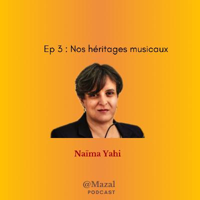 Nos héritages musicaux, avec Naïma Yahi (2/2)