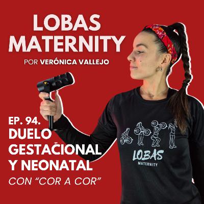 DUELO GESTACIONAL Y NEONATAL. Cómo transitar la pérdida de tu bebé y cómo acompañar a las familias. Con Noelia Sánchez de "Cor a Cor".