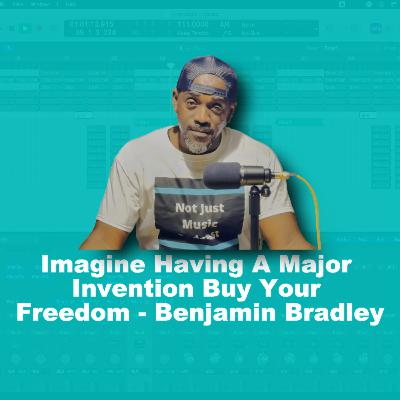 Imagine Having A Major Invention Buy Your Freedom - Benjamin Bradley