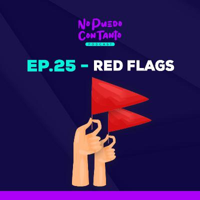 Ep. 25 - Red Flags
