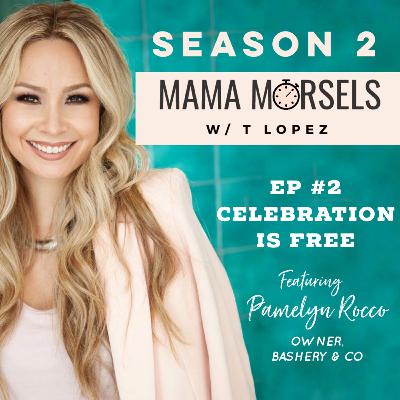 Season 2 #2 - Celebration Is Free - Featuring Pamelyn Rocco, Bashery & Co.