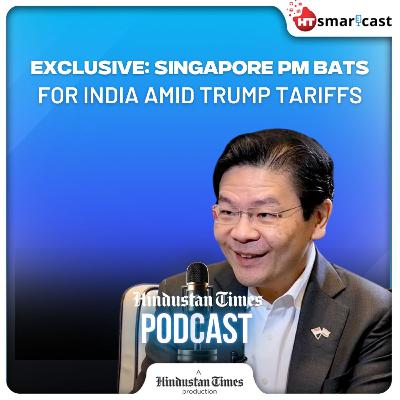 HT Podcast: Singapore PM Wong On India Trade Ties Amid Trump Tariffs: ‘We’re The Largest…’ | Exclusive Interview | Hindustan Times Podcast