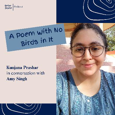 Poem with No Birds in It by Kunjana Prashar with Amy Singh