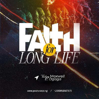 Faith For Long Life Faith For Long Life
