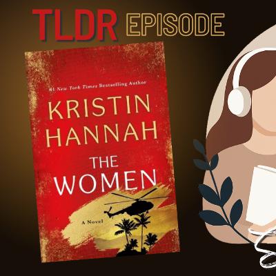 TLDR: The Women - Kristin Hannah (Book Preview) TLDR: The Women - Kristin Hannah (Book Preview)