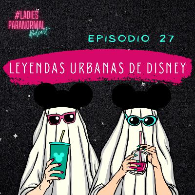 E27. Leyendas Urbanas de Disney E27. Leyendas Urbanas de Disney