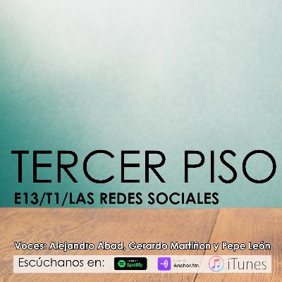 3ER PISO/ LAS REDES SOCIALES/ E13 T1
