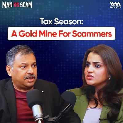 Ep #3 | Tax Season : A Gold Mine for Scammers! ft. Brijesh Singh and Utkarshica Srivastava