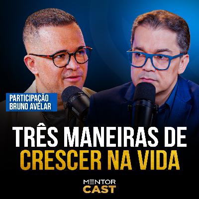 Mentor Cast #304 part. Bruno Avelar - Como crescer na vida Mentor Cast #304 part. Bruno Avelar - Como crescer na vida