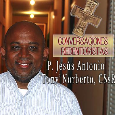 Episodio 21: P. Jesús Antonio "Tony" Norberto Pérez, CSsR