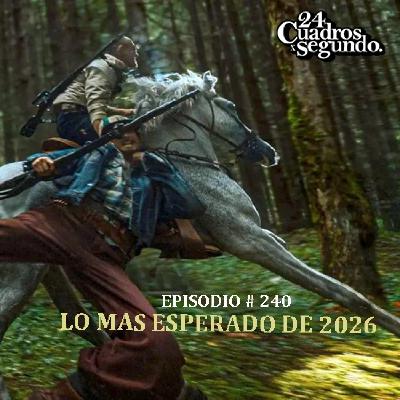 Programa # 240 - 24 Cuadros Por Segundo - Lo Más Esperado del 2026 Programa # 240 - 24 Cuadros Por Segundo - Lo Más Esperado del 2026