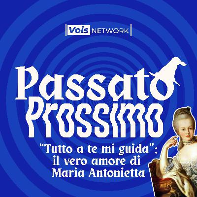 "Tutto a te mi guida": il vero amore di Maria Antonietta - Parte 1 di 2