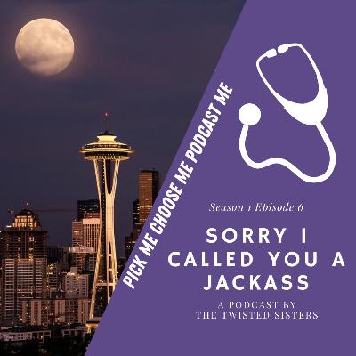 S1E6- Sorry I Called You a Jackass