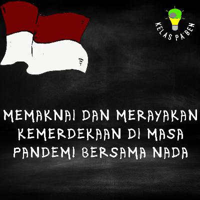 Memaknai dan merayakan kemerdekaan di masa pandemi bersama Nada.