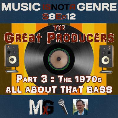 The Great Producers - Part 3: The 1970s - ALL ABOUT THAT BASS | MxG - Season 8 Episode 12