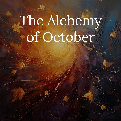 The Alchemy of October