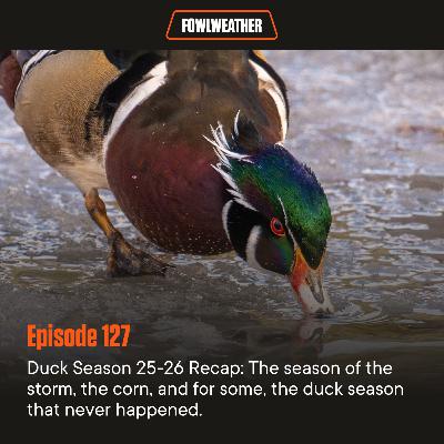 Ep. 127 – Duck Season 25-26 Recap: The season of the storm, the corn, and for some, the duck season that never happened Ep. 127 – Duck Season 25-26 Recap: The season of the storm, the corn, and for some, the duck season that never happened