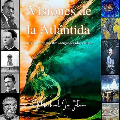 Visiones de la Atlántida: Reclamando nuestro antiguo legado perdido [Visions of Atlantis: Reclaiming Our Lost Ancient Legacy] (Audiolibro) | Prueba Gratis