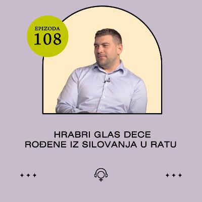 Hrabri glas dece roðene iz silovanja u ratu - Alen Muhić