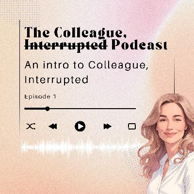 An intro to Colleague, Interrupted An intro to Colleague, Interrupted