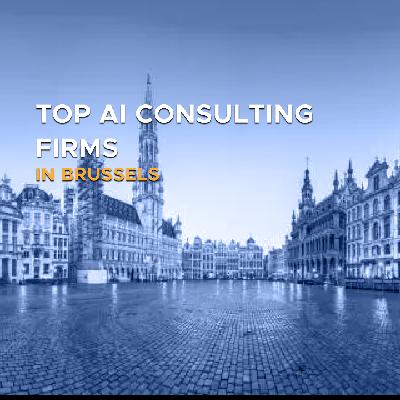 Top AI Consulting Firms in Brussels
