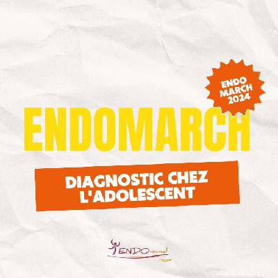 Conférence ENDOMARCH 2024 - Diagnostic chez l'adolescent