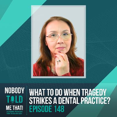 EP 148 What To Do When Tragedy Strikes A Dental Practice