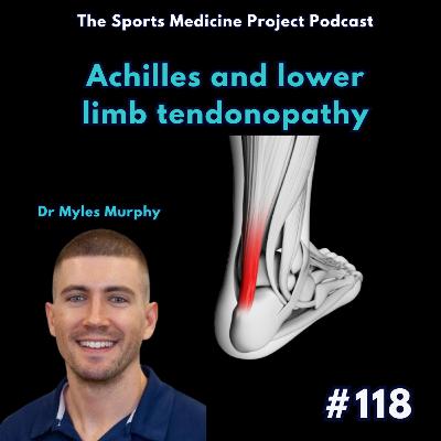 Achilles and lower limb tendonopathy - Dr Myles Murphy #118