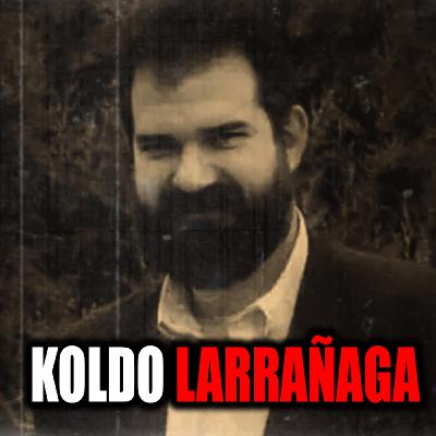 Koldo Larrañaga: la sonrisa que ocultaba algo terrible - Episodio exclusivo para mecenas