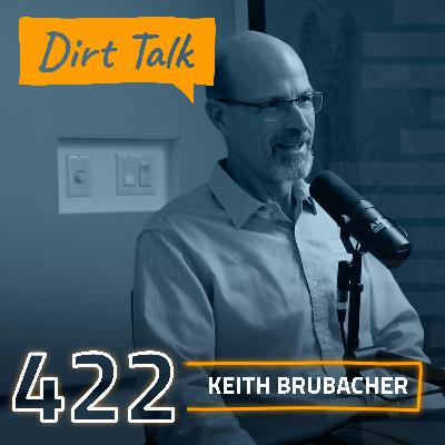Keith Brubacher w/ Brubacher Excavating  – DT 422