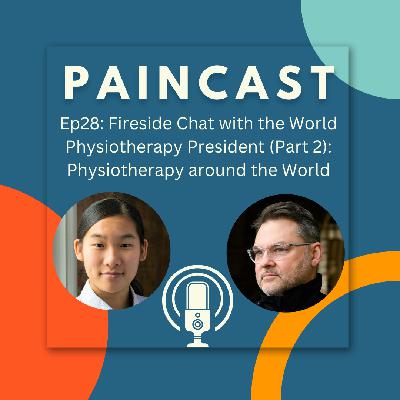 Ep28: Fireside Chat with the World Physiotherapy President (Part 2): Physiotherapy around the World