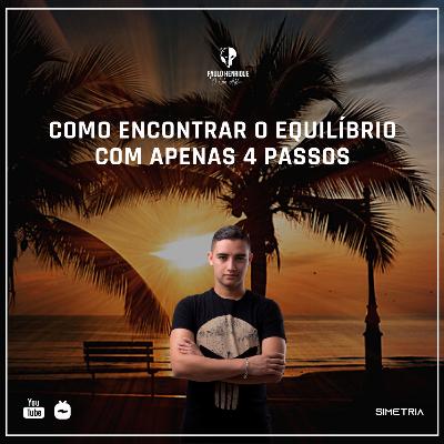 4 atitudes que vão te ajudar encontrar o equilíbrio - Como encontrar equilíbrio de maneira simples