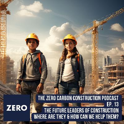 The Future Leaders of Construction: Where are they & how can we help them?