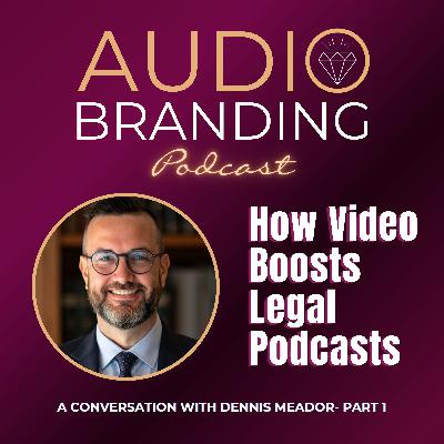 How Video Boosts Legal Podcasts: A Conversation with Dennis Meador - Part 1