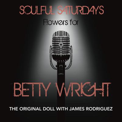 Soulful Saturdays - Flowers for Betty Wright