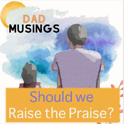 Raise the praise?