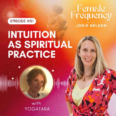 Intuition As Spiritual Practice with YogaTara