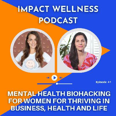 Episode 41 Mental health biohacking for women for thriving in health and life with Melissa Mellor