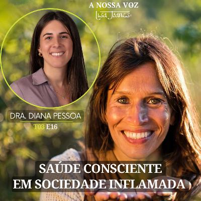 Saúde Consciente numa Sociedade Inflamada, com Dra. Diana Pessoa