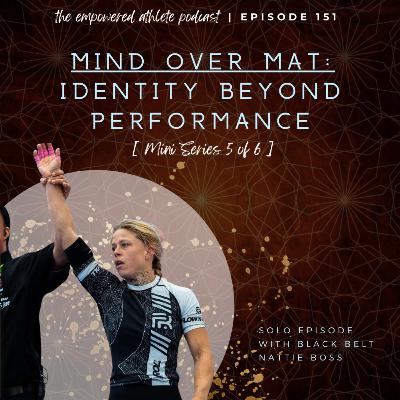 Mind Over Mat Mini Series (5/6): Identity Beyond Performance Mind Over Mat Mini Series (5/6): Identity Beyond Performance