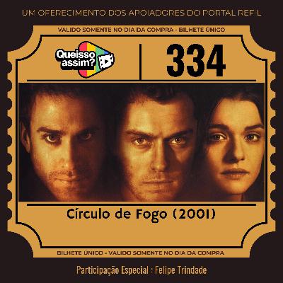 QueIssoAssim 334 – É Legal Mas Vacila (Círculo de Fogo)