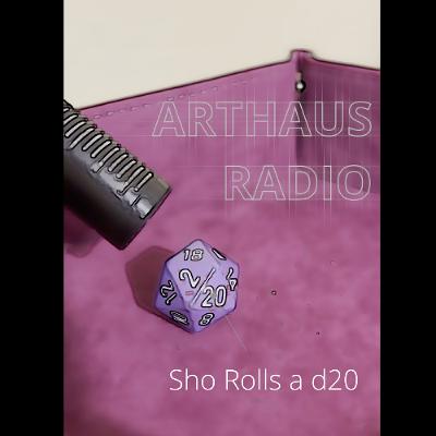 ArtHaus Radio_Sho Roll a d20
