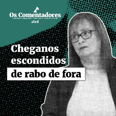Os Comentadores #137 - Cheganos escondidos de rabo de fora