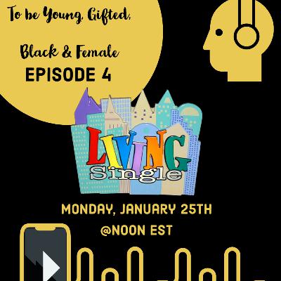 Episode 4: Living Single...now you REALLY think you're grown!
