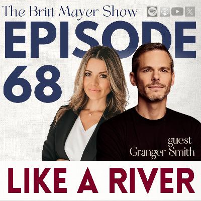 Like A River | Granger Smith | ep 68