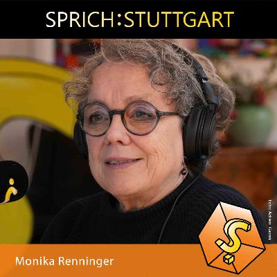 Folge 118: Monika Renninger zu Gast bei SPRICH:STUTTGART Folge 118: Monika Renninger zu Gast bei SPRICH:STUTTGART