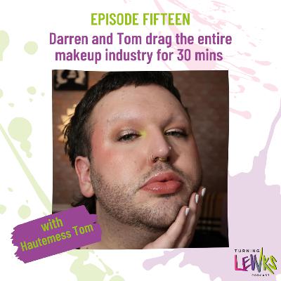Darren and Tom drag the entire makeup industry for 30 mins