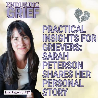 Practical Insights for Grievers: Sarah Peterson Shares Her Personal Story -1
