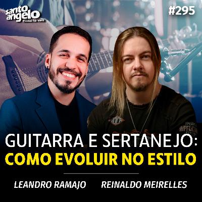 #295 - GUITARRA E SERTANEJO: COMO EVOLUIR NO ESTILO